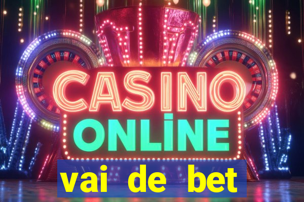 vai de bet esportes da sorte